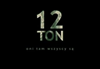 12 ton. Oni wszyscy tam są