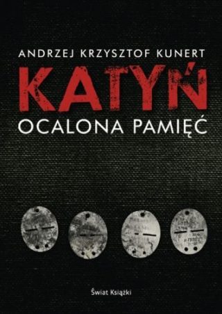 Andrzej Krzysztof Kunert - Katyń. Ocalona pamięć