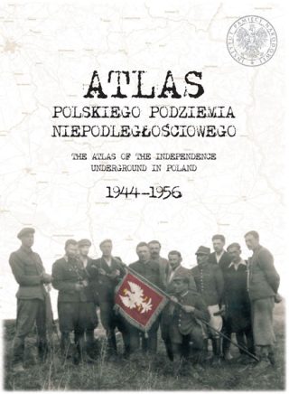 Atlas polskiego podziemia niepodległościowego 1944-1956