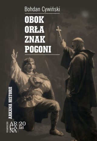 Bohdan Cywiński - "Obok Orła znak Pogoni"