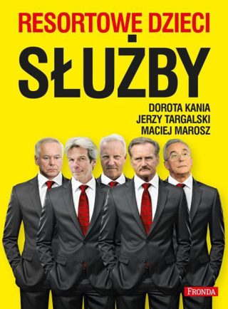 Dorota Kania, Jerzy Targalski, Maciej Marosz - Resortowe dzieci. Służby