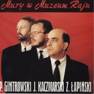 Gintrowski Kaczmarski Łapiński - "Mury w Muzeum Raju"
