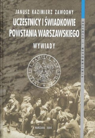 Janusz Kazimierz Zawodny - Uczestnicy i świadkowie Powstania warszawskiego. Wywiady