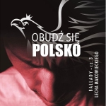 Lech Makowiecki - "Obudź się Polsko"