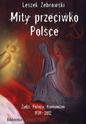 Leszek Żebrowski - Mity przeciwko Polsce
