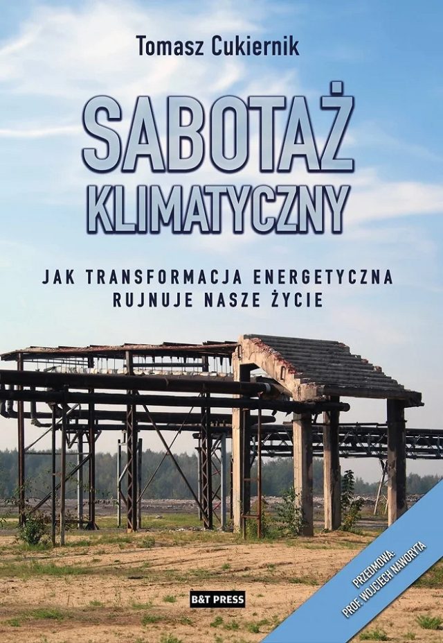 Tomasz Cukiernik - Sabotaż klimatyczny. Jak transformacja energetyczna rujnuje nasze życie