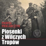 Paweł Piekarczyk - Piosenki z Wilczych Tropów