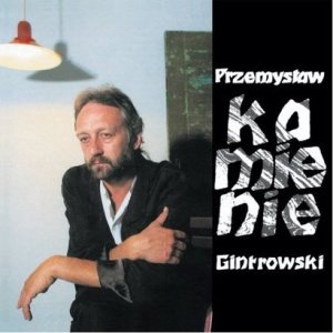 Przemyslaw Gintrowski- "Kamienie"