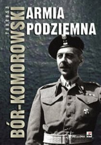 Tadeusz Bór-Komorowski - "Armia podziemna"