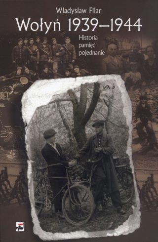 Władysław Filar – „Wołyń 1939-1944. Historia, pamięć, pojednanie”